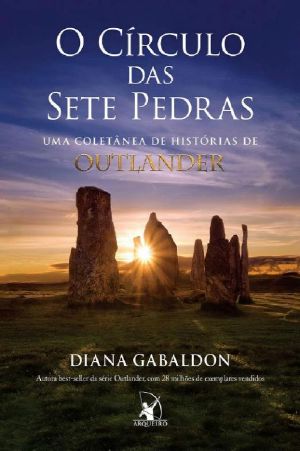 [Outlander #0.5, 7.5 & 8.5] • O círculo das sete pedras · Uma coletânea de histórias de Outlander